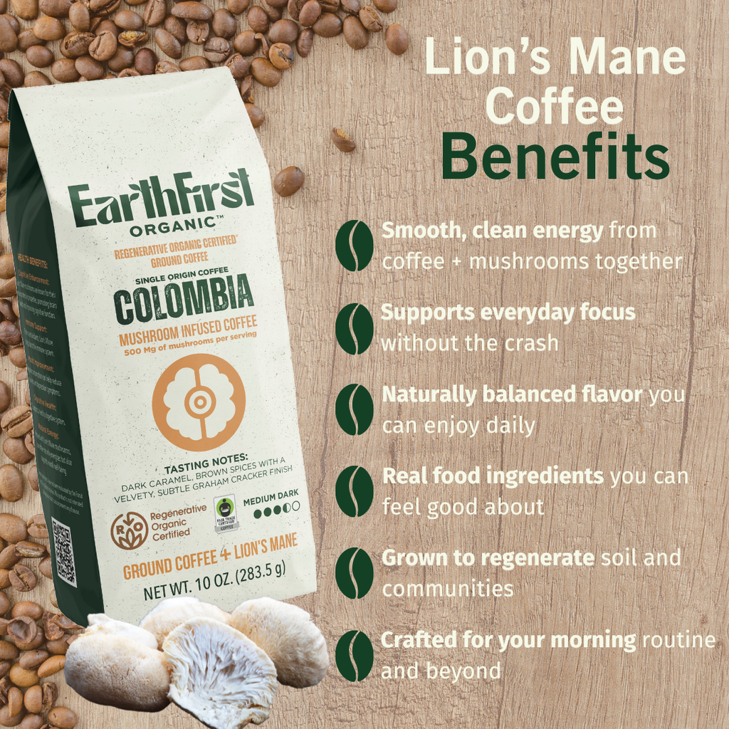 Regenerative Organic Certified Medium-Dark Roast Coffee with 500 MG's ROC Lion's Mane Mushrooms - EarthFirst Organic